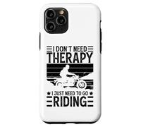 Carcasa para iPhone 11 Pro I Don't Need Therapy I Just Need To Go Riding - Motorcycle