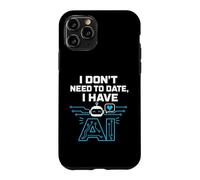 Carcasa para iPhone 11 Pro I Don't Need To Date, I Have AI. Funny AI Humor