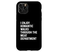 Carcasa para iPhone 11 Pro I Enjoy Romantic Walks Through The Meat Department