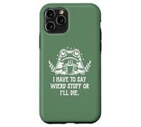 Carcasa para iPhone 11 Pro I Have to Say Weird Stuff Or I'Ll Die Funny Frog Coffee Meme