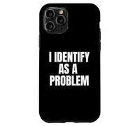 Carcasa para iPhone 11 Pro I Identify As A Problem Funny Sarcastic Humor Bold Text