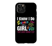 Carcasa para iPhone 11 Pro I Know I Do Science Like A Girl Try and Keep Up - Scientist