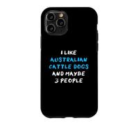 Carcasa para iPhone 11 Pro I Like Australian Cattle Dogs and Maybe Three People