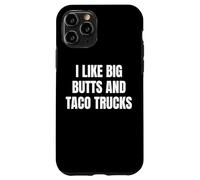 Carcasa para iPhone 11 Pro I Like Big Butts Taco Trucks Funny Bold Humor Design