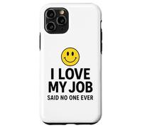 Carcasa para iPhone 11 Pro I Love My Job Said No One Ever Funny Office Humor Apparel