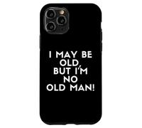 Carcasa para iPhone 11 Pro I May Be Old But I'm No Old Man! Grandpa Old Timer Costume