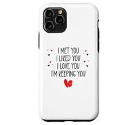 Carcasa para iPhone 11 Pro I Met You I Liked You I Love You I'm Keeping You Valentine