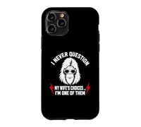 Carcasa para iPhone 11 Pro I Never Question My Wife'S Choices Because I'm One of Them