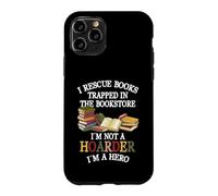 Carcasa para iPhone 11 Pro I Rescue Book Trapped In The Bookstore I'm Not A Hoarder
