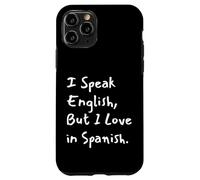 Carcasa para iPhone 11 Pro I Speak English But I Love In Spanish Funny Bilingual