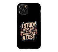 Carcasa para iPhone 11 Pro I Study Every Day, Not The Night Before A Test