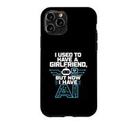 Carcasa para iPhone 11 Pro I Used To Have A Girlfriend But Now I Have AI Funny AI