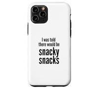 Carcasa para iPhone 11 Pro I Was Told There Would Be Snacky Snacks Funny Comfort Food