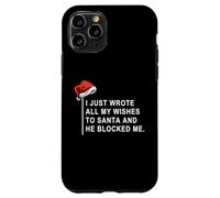 Carcasa para iPhone 11 Pro I Wrote All My Wishes To Santa and He Blocked Me