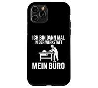 Carcasa para iPhone 11 Pro Ich Bin dann Mal in Der Werkstatt Mein Büro