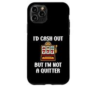 Carcasa para iPhone 11 Pro I'D Cash out but I'm Not a Quitter Funny Casino Quote
