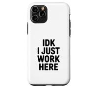 Carcasa para iPhone 11 Pro IDK I Just Work Here Humor de Oficina Divertido