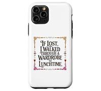 Carcasa para iPhone 11 Pro IF Lost I Walked Through A Wardrobe AT LUNCHTIME
