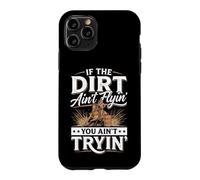 Carcasa para iPhone 11 Pro If The Dirt Ain't Flyin' You Ain't Tryin'