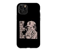 Carcasa para iPhone 11 Pro If You Don't Have Anything Good To Say Say It In Your Glove