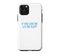 Carcasa para iPhone 11 Pro If You Love Me Let Me Sleep