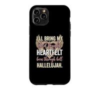 Carcasa para iPhone 11 Pro I'Ll Bring My Hard Fought Heartfelt Hallelujah