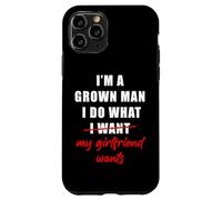 Carcasa para iPhone 11 Pro I'm a Grown Man I Do What... My Girlfriend Wants Humor