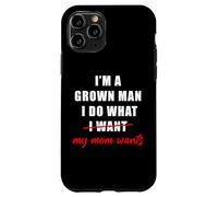 Carcasa para iPhone 11 Pro I'm a Grown Man I Do What... My Mom Wants Humor
