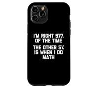 Carcasa para iPhone 11 Pro I'm Right 97% of The Time... Camiseta Divertida Dicho sarcástico