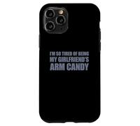 Carcasa para iPhone 11 Pro I'm so Tired of Being my Girlfriend's Arm Candy
