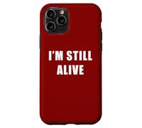 Carcasa para iPhone 11 Pro I'm Still Alive - Funny Response to How Are You Doing