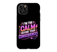 Carcasa para iPhone 11 Pro I'm The Calm Before Your Consequences