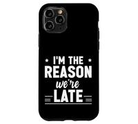 Carcasa para iPhone 11 Pro I'm The Reason We're Late Orgulloso Excusas Sarcasmo -