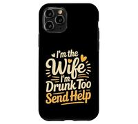 Carcasa para iPhone 11 Pro I'm The Wife I'm Drunk Too Send Help Party Spouse -