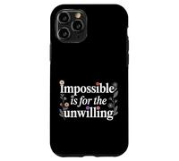 Carcasa para iPhone 11 Pro Impossible Is For The Unwilling Motivación resiliente -