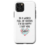 Carcasa para iPhone 11 Pro In a World Full of Sisters I Am So Happy I've Got You Sister