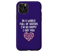 Carcasa para iPhone 11 Pro In a World Full of Sisters I'm Happy I've Got You Big Sister