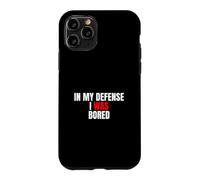 Carcasa para iPhone 11 Pro In My Defense, I Was Bored - Divertida Cita sarcástica