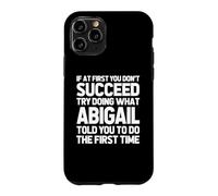 Carcasa para iPhone 11 Pro Intenta Hacer lo Que Abigail te Dijo Que hicieras... Funny Name Abigail