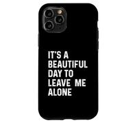 Carcasa para iPhone 11 Pro It's A Beautiful Day To Leave Me Alone