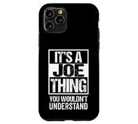 Carcasa para iPhone 11 Pro It's A Joe Thing You Wouldn't Understand Given/First Name