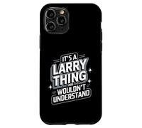 Carcasa para iPhone 11 Pro It's A Larry Thing, You Wouldn't Understand! Camiseta Larry