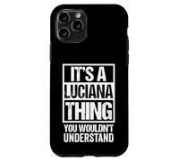 Carcasa para iPhone 11 Pro It's A Luciana Thing You Wouldn't Understand - First Name