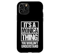 Carcasa para iPhone 11 Pro It's A Monica Thing You Wouldn't Understand First Name