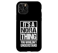 Carcasa para iPhone 11 Pro It's A Nora Thing You Wouldn't Understand - First Name