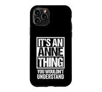Carcasa para iPhone 11 Pro It's An Anne Thing You Wouldn't Understand - First Name