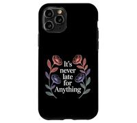 Carcasa para iPhone 11 Pro It's Never Late For Anything Optimismo de motivación -
