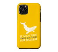 Carcasa para iPhone 11 Pro JE m'en Fous Parce Que Je Suis UNE Baleine Drôle Provocation
