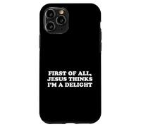 Carcasa para iPhone 11 Pro Jesus Says I'm a Delight Funny Christian
