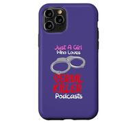 Carcasa para iPhone 11 Pro Just A Girl Who Loves Serial Killer Podcasts Crímenes Verdaderos